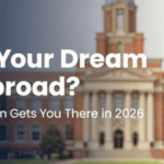 Can’t Afford Your Dream University Abroad? Here’s How an Education Loan Gets You There in 2026